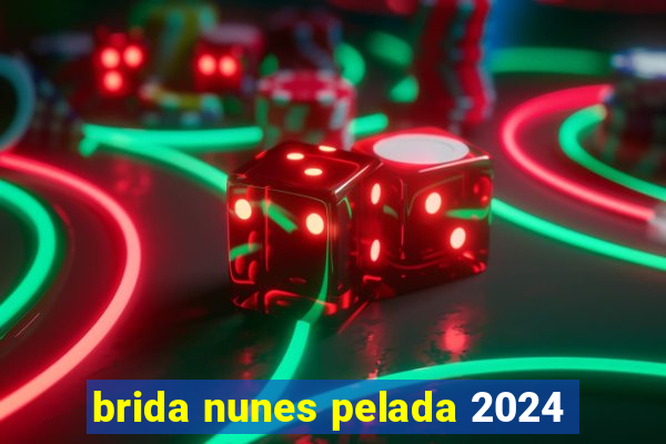 brida nunes pelada 2024